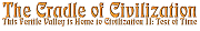 The Cradle of Civilization
